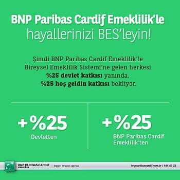 BES katılımcısına % 25 devletten % 25 BNP Paribas Cardif Emeklilik'ten desteky
