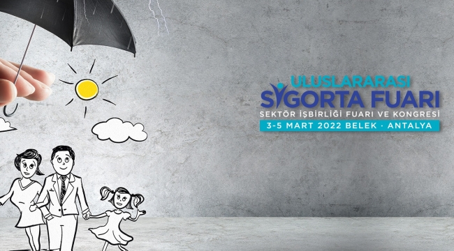 ULUSLARARASI SEKTÖR İŞBİRLİĞİ FUARI VE KONGRESİ 3-5 MART 2022 BELEK · ANTALYA S GORTA FUARI